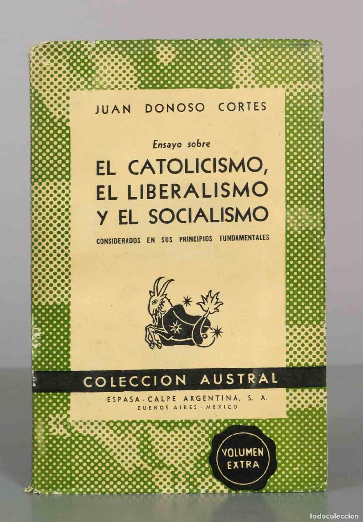 Libros de segunda mano: JUAN DONOSO CORTES Ensayo sobre EL CATOLICISMO,EL LIBERALISMO Y EL SOCIALISMO austral