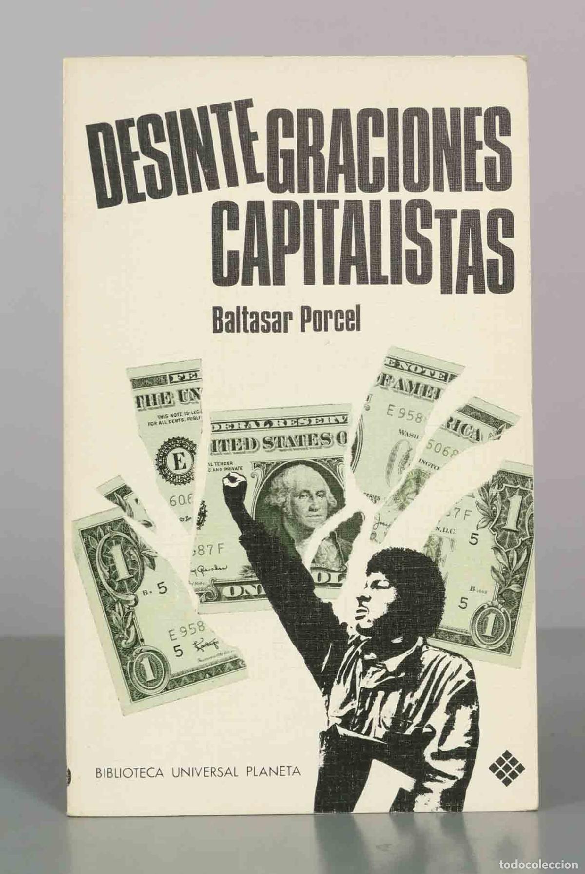 Libros de segunda mano: Desintegraciones capitalistas - Baltasar Porcel - Planeta