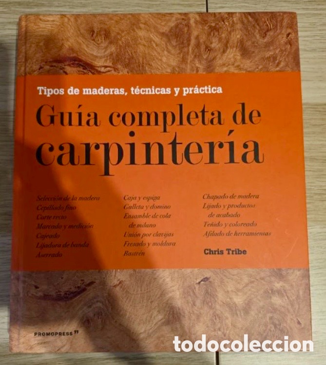 Libros de segunda mano: Gu&iacute;a completa de carpinter&iacute;a. Tipos de maderas, t&eacute;cnicas y pr&aacute;ctica.