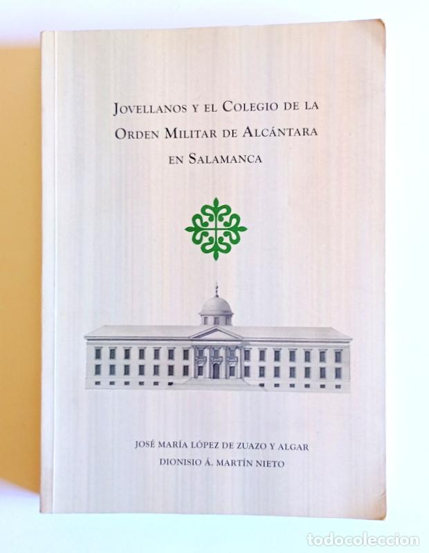 Libros de segunda mano: JOVELLANOS Y EL COLEGIO DE LA ORDEN MILITAR DE ALCANTARA EN SALAMANCA - J. M. LOPEZ DE ZUAZO Y ALGAR