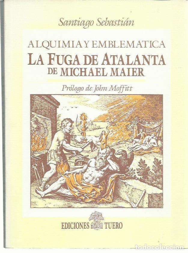 Libros de segunda mano: Santiago SEBASTI&Aacute;N: La fuga de Atalanta, de Michael Maier. Alquimia y Emblem&aacute;tica. (Ed. Tuero, 1989)