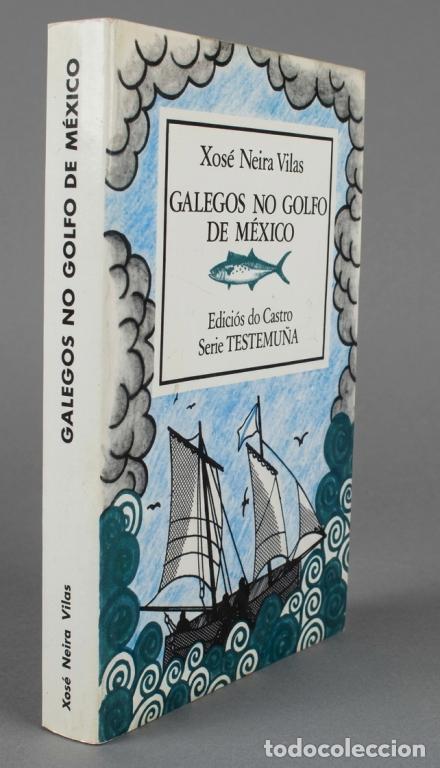 Libros de segunda mano: GALEGOS NO GOLFO DE MEXICO. XOSE NEIRA VILAS. 1&ordf; EDICION. EDICIONS DO CASTRO 1980. GALICIA.