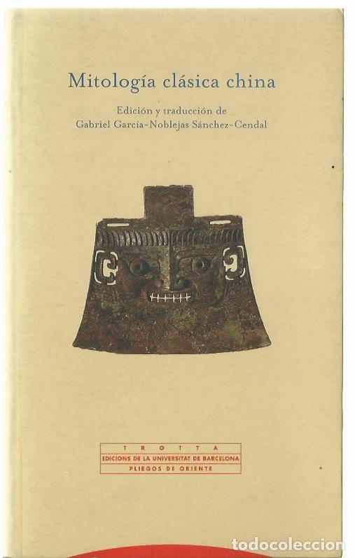 Libros de segunda mano: MITOLOG&Iacute;A CL&Aacute;SICA CHINA. Edici&oacute;n y traducci&oacute;n de Gabriel Garc&iacute;a-Noblejas. (Ed. Trotta, 2004)