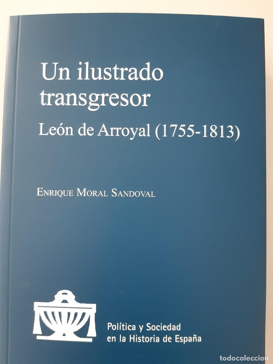 Libros de segunda mano: UN ILUSTRADOR TRANSGRESOR LEON DE ARROYAL 1755-1813 ENRIQUE MORAL SANDOVAL