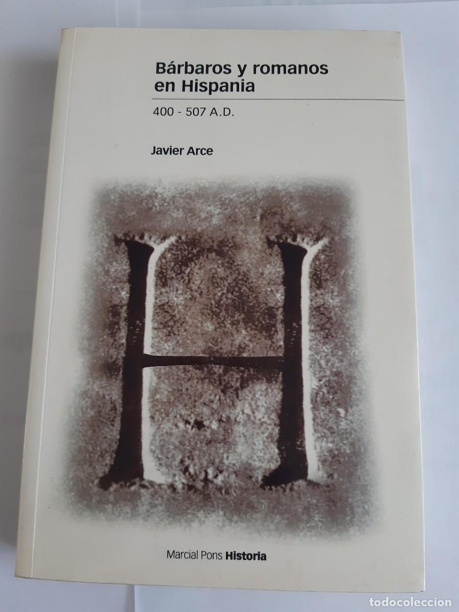 Libros de segunda mano: BARBAROS Y ROMANOS EN HISPANIA 400-507 A.D. - ARCE, JAVIER