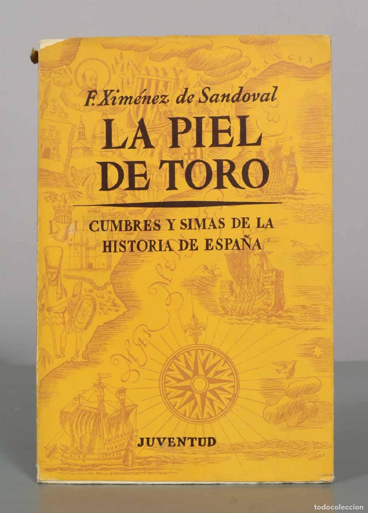Libros de segunda mano: La piel de toro: cumbres y simas de la historia de Espa&ntilde;a - Felipe Xim&eacute;nez de Sandoval - Editorial J