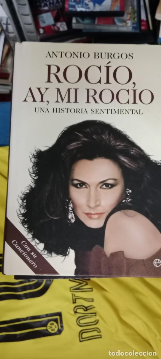 Libros de segunda mano: ANTONIO BURGOS Roc&iacute;o, ay, mi Roc&iacute;o Una historia sentimental LIBRO GG-FCB