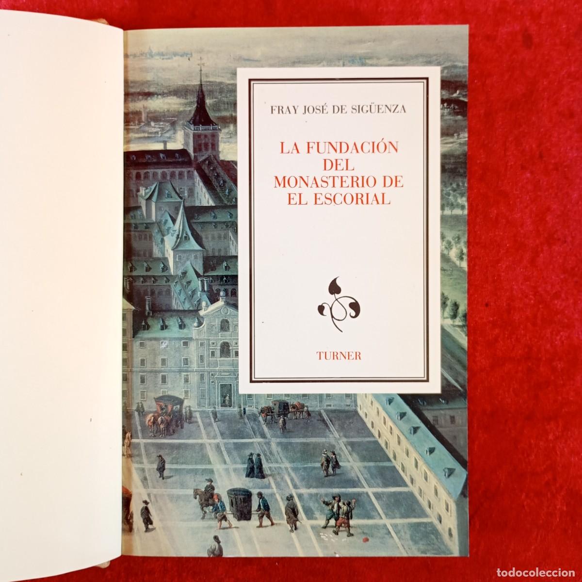 Libros de segunda mano: LA FUNDACI&Oacute;N DEL MONASTERIO DE EL ESCORIAL - FRAY JOS&Eacute; DE SIG&Uuml;ENZA - TURNER - 1988 / 1828