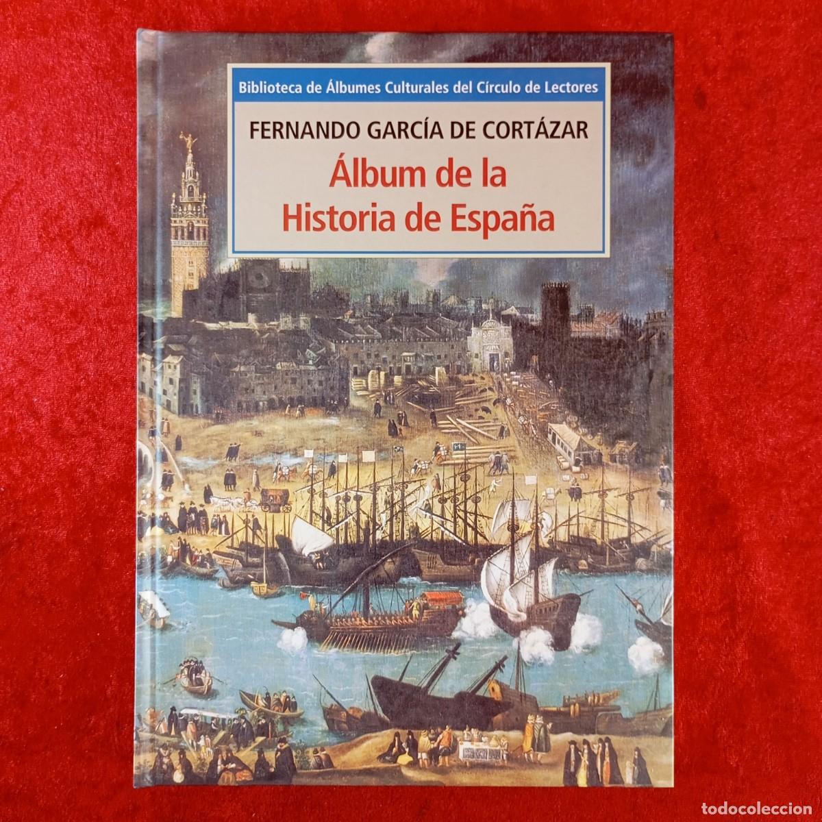 Libros de segunda mano: &Aacute;LBUM DE LA HISTORIA DE ESPA&Ntilde;A - FERNANDO GARC&Iacute;A DE CORT&Aacute;ZAR - C&Iacute;RCULO DE LECTORES / 1837