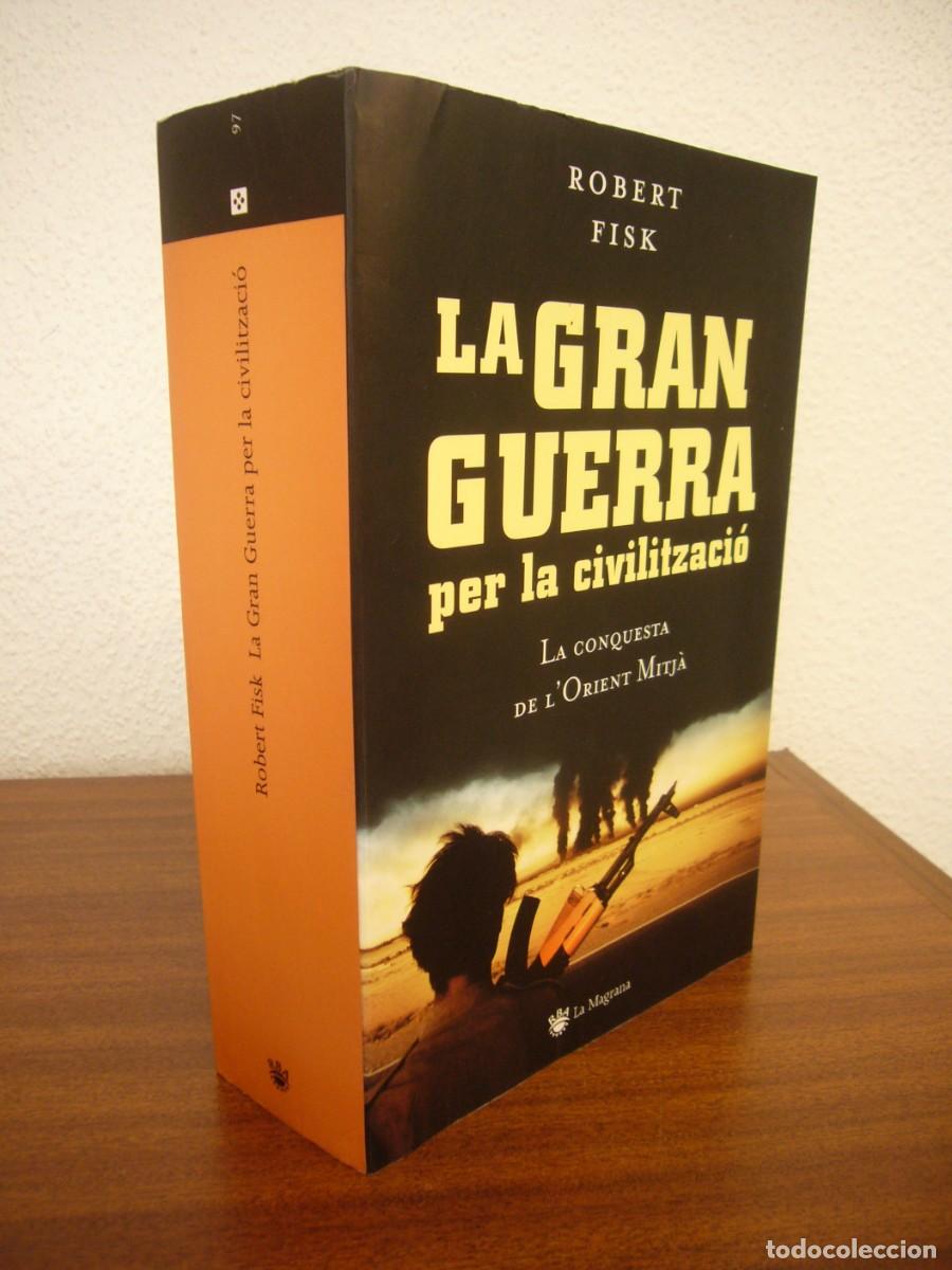 Gebrauchte B&uuml;cher: ROBERT FISK: LA GRAN GUERRA PER LA CIVILITZACI&Oacute; (RBA/ LA MAGRANA, 2006) EN CATAL&Agrave;. RAR.
