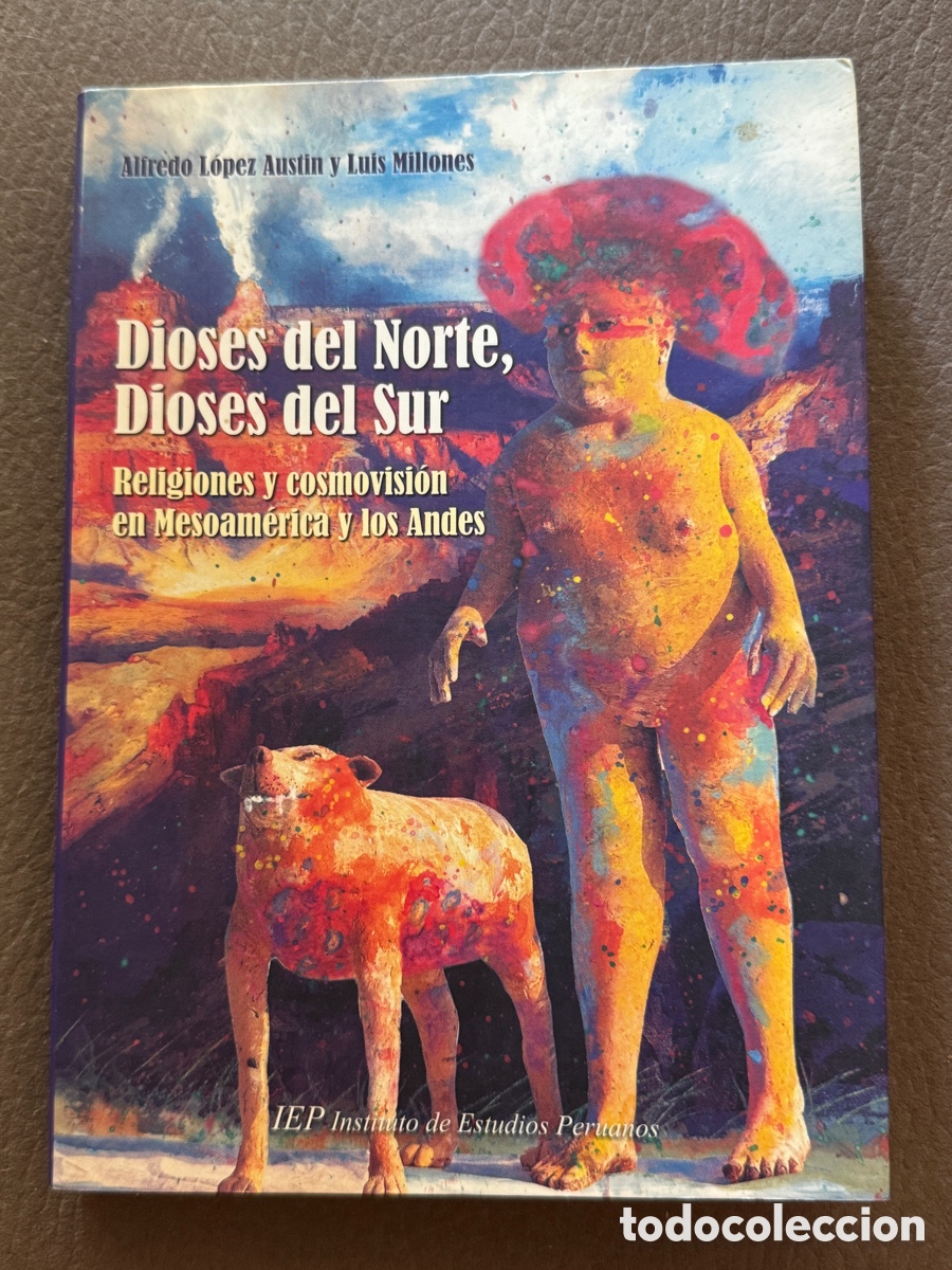 Libros de segunda mano: Dioses del norte, dioses del sur. Religiones y cosovisi&oacute;n en Mesoam&eacute;rica y los Andes. L&oacute;pez/Millones