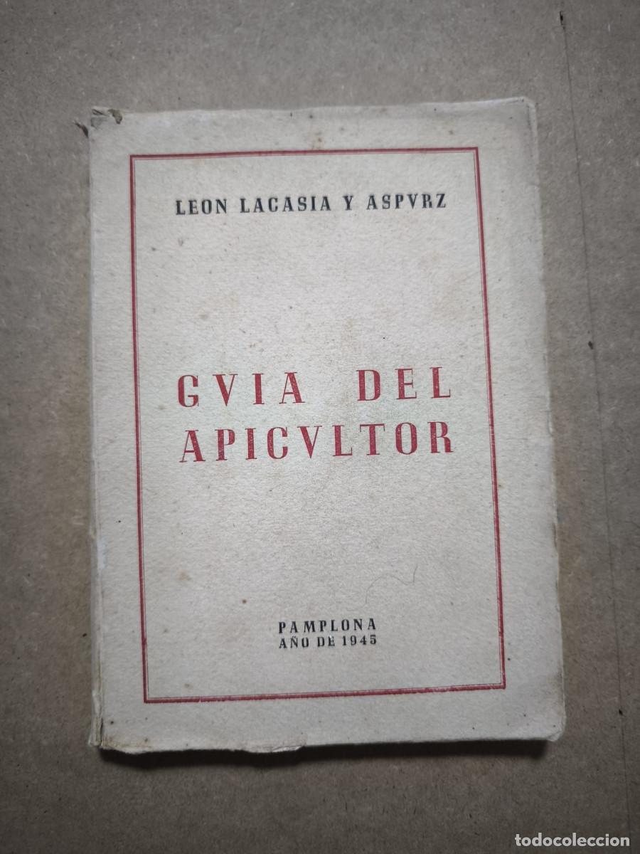 Libros de segunda mano: GU&Iacute;A DEL APICULTOR &ndash; Le&oacute;n Lacasia &ndash; Pamplona 1945