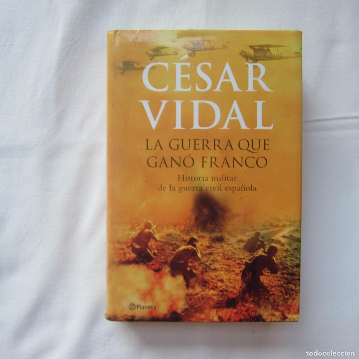 Libros de segunda mano: LA GUERRA QUE GAN&Oacute; FRANCO - CESAR VIDAL (PLANETA) NOVELA HISTORIA