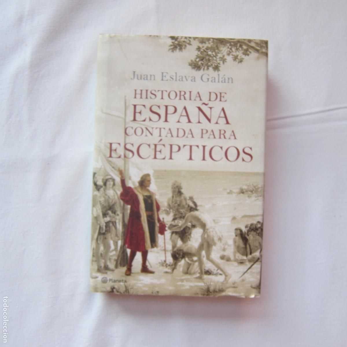 Second hand books: HISTORIA DE ESPA&Ntilde;A CONTADA PARA ESC&Eacute;PTICOS - ESLAVA GAL&Aacute;N (LA ESFERA) HISTORIA