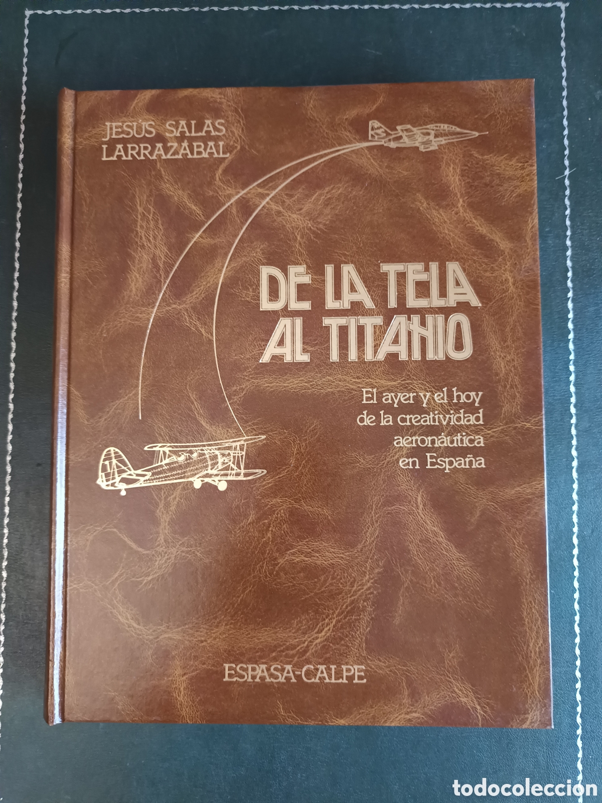 Libros de segunda mano: DE LA TELA AL TITANIO. EL AYER Y EL HOY DE LA CREATIVIDAD AERON&Aacute;UTICA EN ESPA&Ntilde;A. - SALAS LARRAZ&Aacute;BAL,