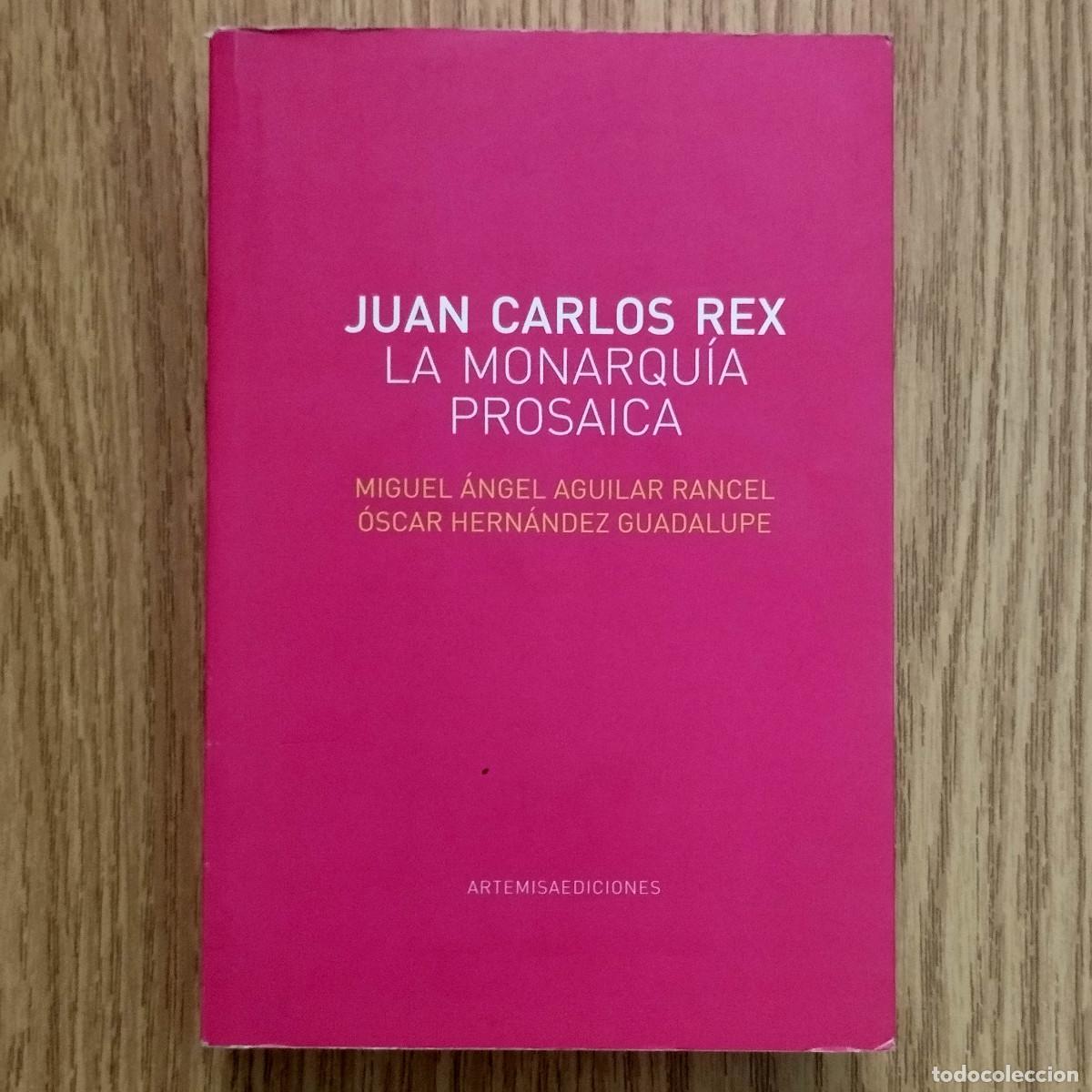 Libros de segunda mano: Libro JUAN CARLOS REX - LA MONARQU&Iacute;A PROSAICA | ARTEMISA EDICIONES | Tenerife - Canarias