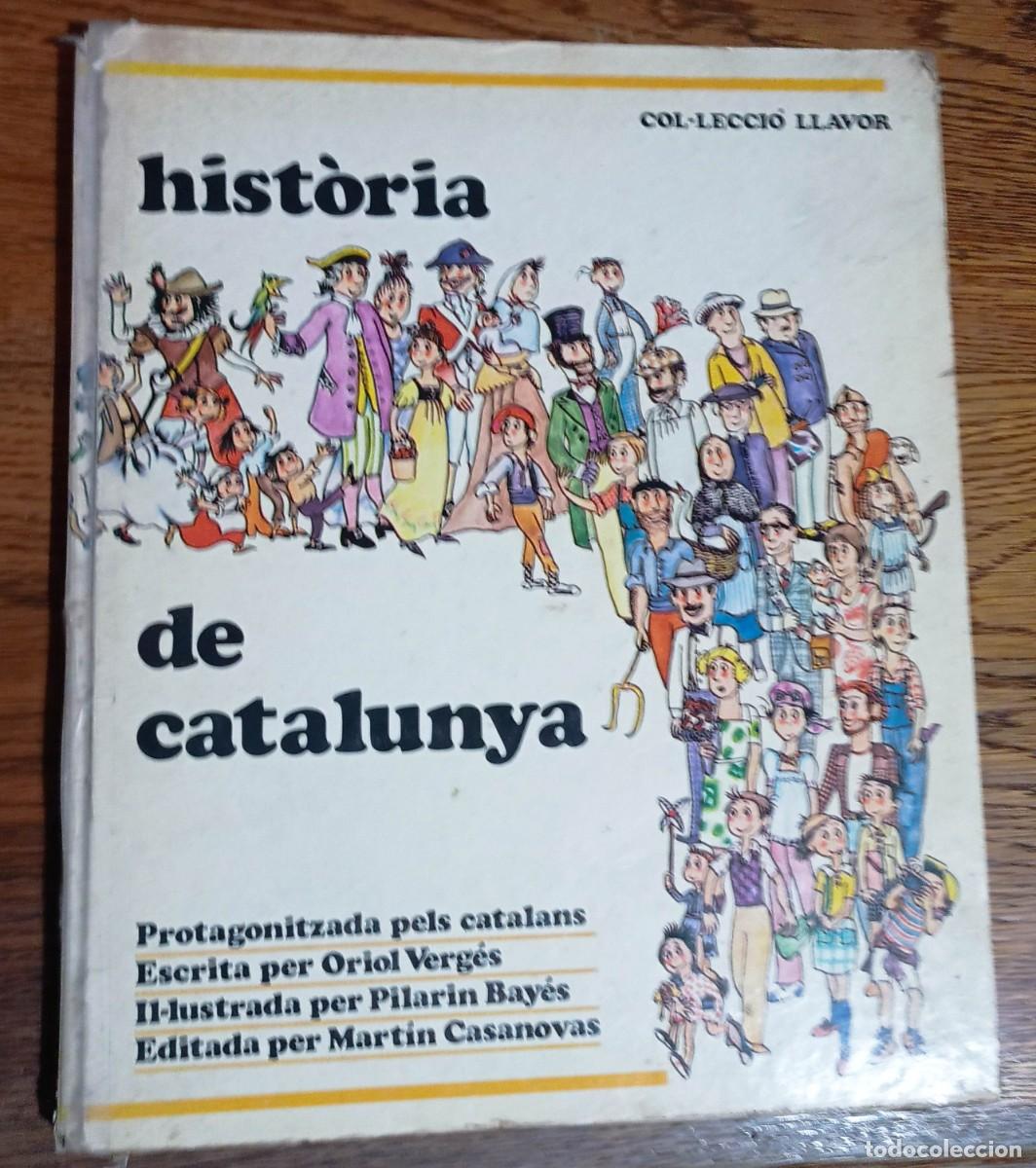 Libros de segunda mano: HIST&Ograve;RIA DE CATALUNYA ORIOL VERG&Eacute;S, PILAR&Iacute;N BAY&Eacute;S ,COL&middot;LECCI&Oacute; LLAVOR.