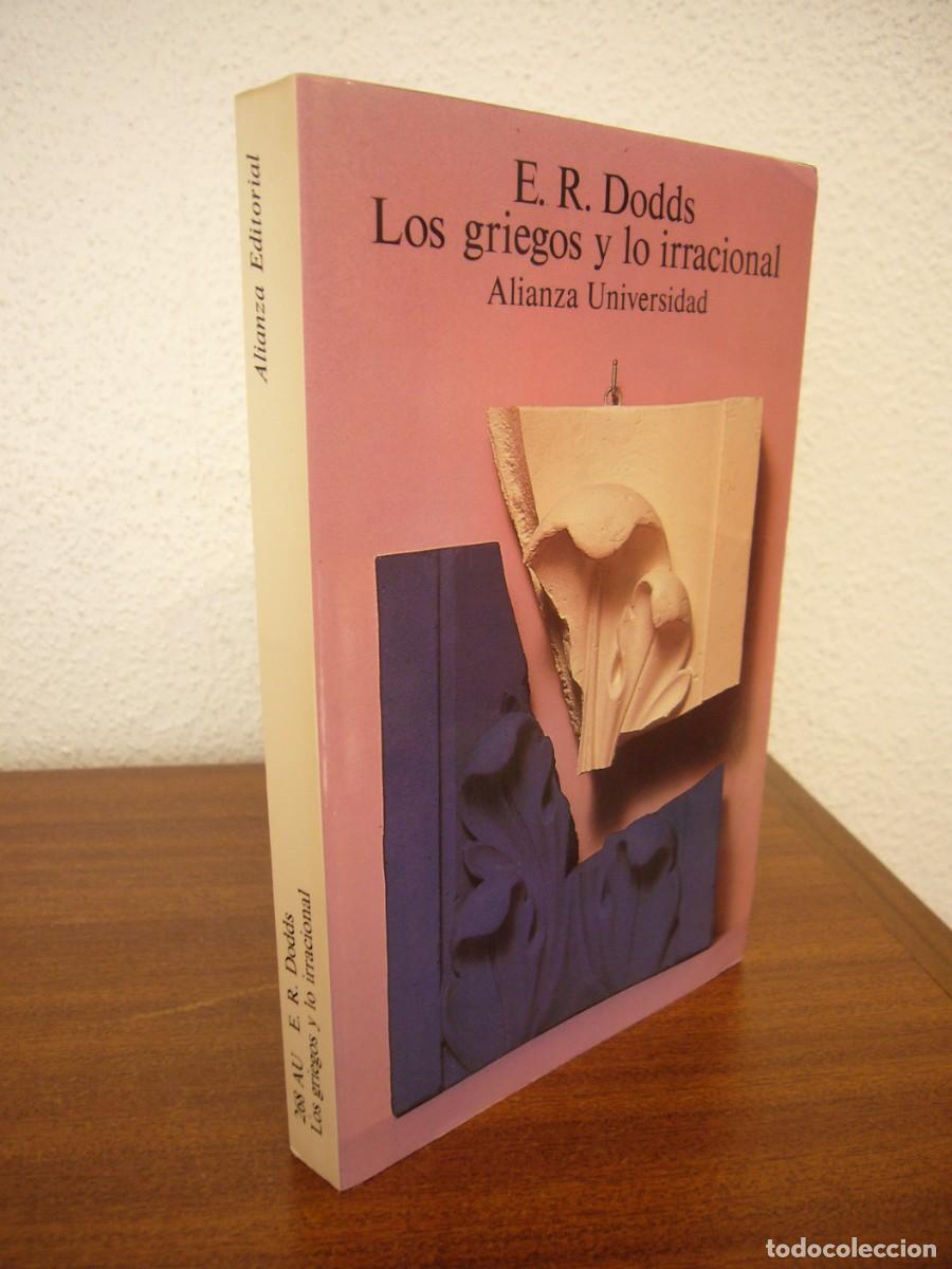 Libros de segunda mano: E.R. DODDS: LOS GRIEGOS Y LO IRRACIONAL (ALIANZA UNIVERSIDAD, 1994)