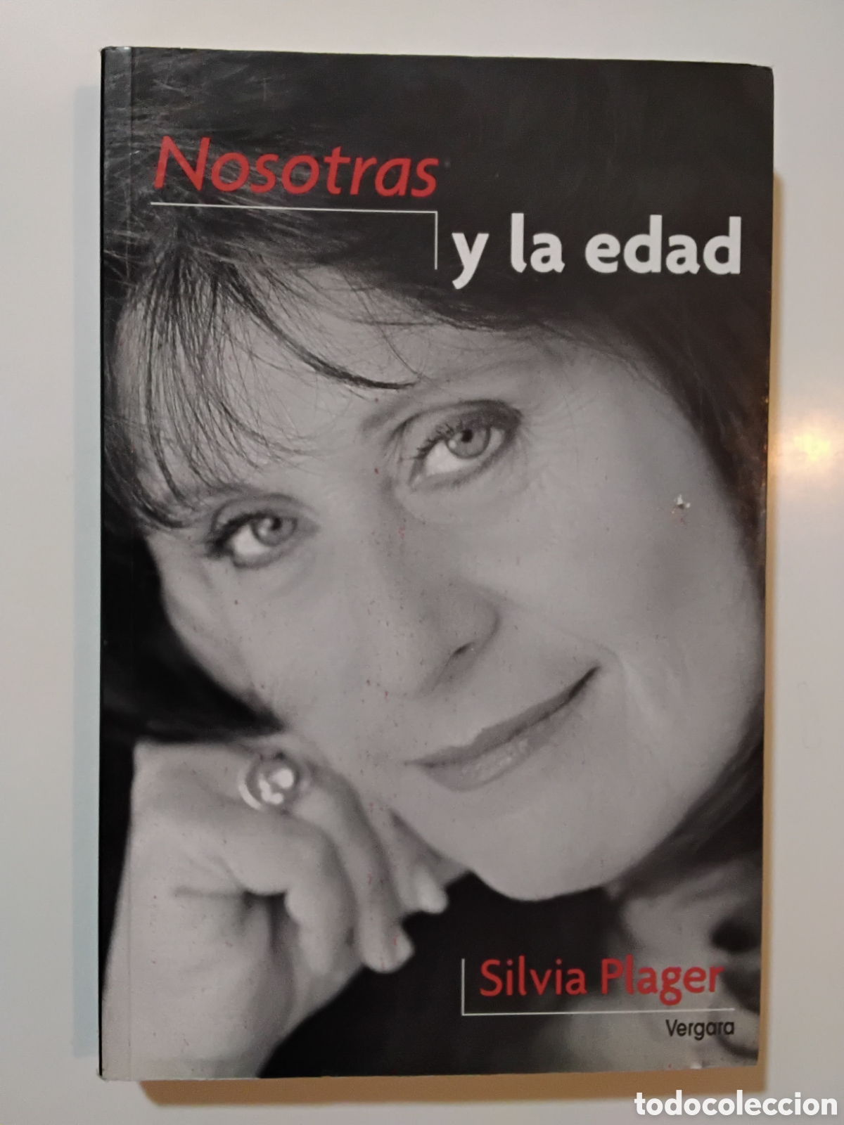 Libros de segunda mano: Silvia Plager &ndash; Nosotras y la edad &ndash; Javier Vergara Editor &ndash; 2001