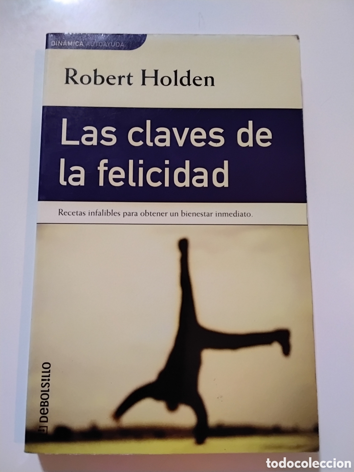 Second hand books: Robert Holden &ndash; Las claves de la felicidad &ndash; Ediciones de Bolsillo &ndash; 2001