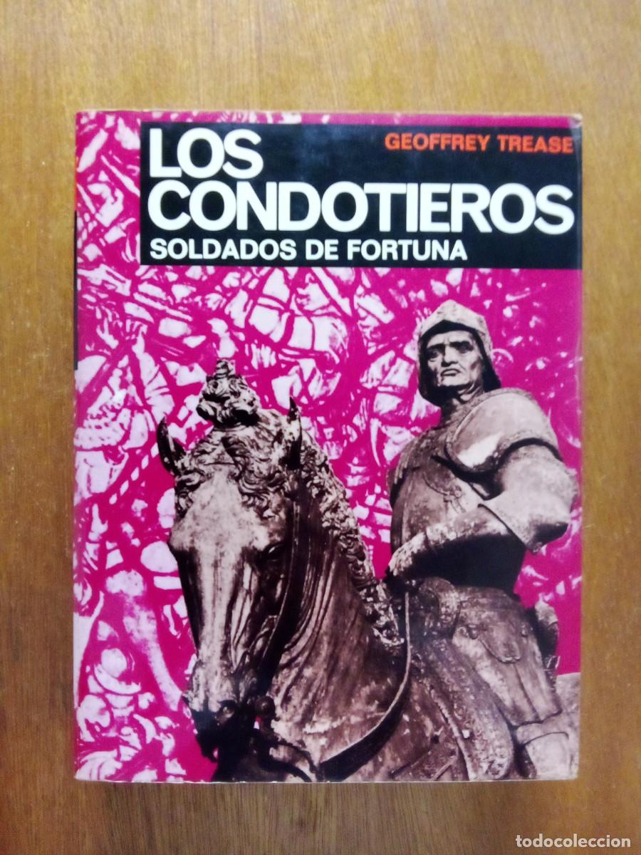 Libros de segunda mano: LOS CONDOTIEROS, SOLDADOS DE FORTUNA, GEOFFREY TREASE, AYMA, 1977