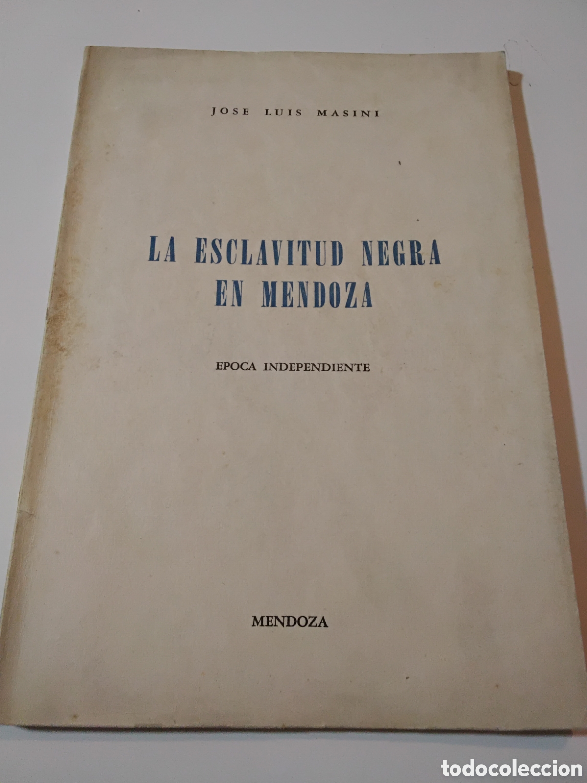 Libros de segunda mano: Jos&eacute; Luis Masini - La esclavitud negra en Mendoza: &Eacute;poca independiente - Primera Edici&oacute;n &ndash; 1962