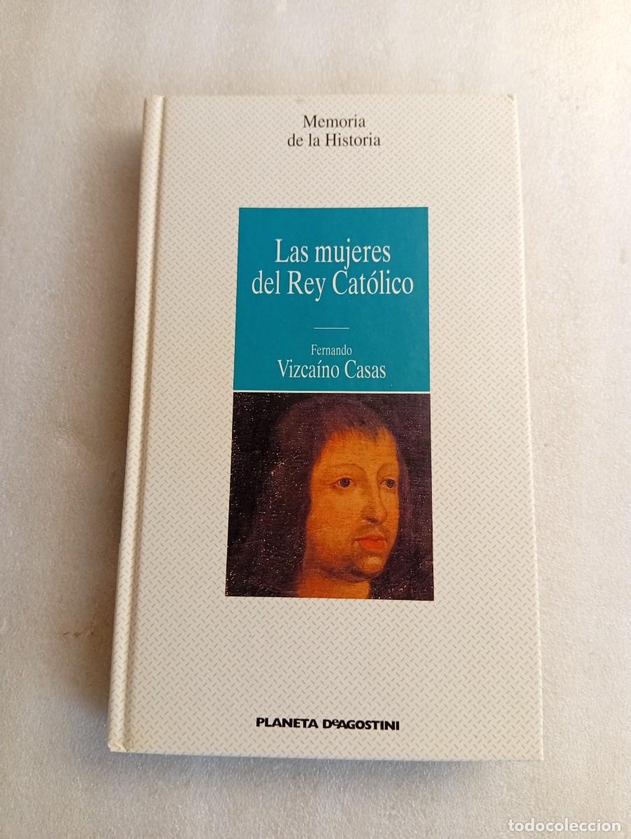 Livros em segunda m&atilde;o: LAS MUJERES DEL REY CAT&Oacute;LICO - FERNANDO VIZCA&Iacute;NO CASAS