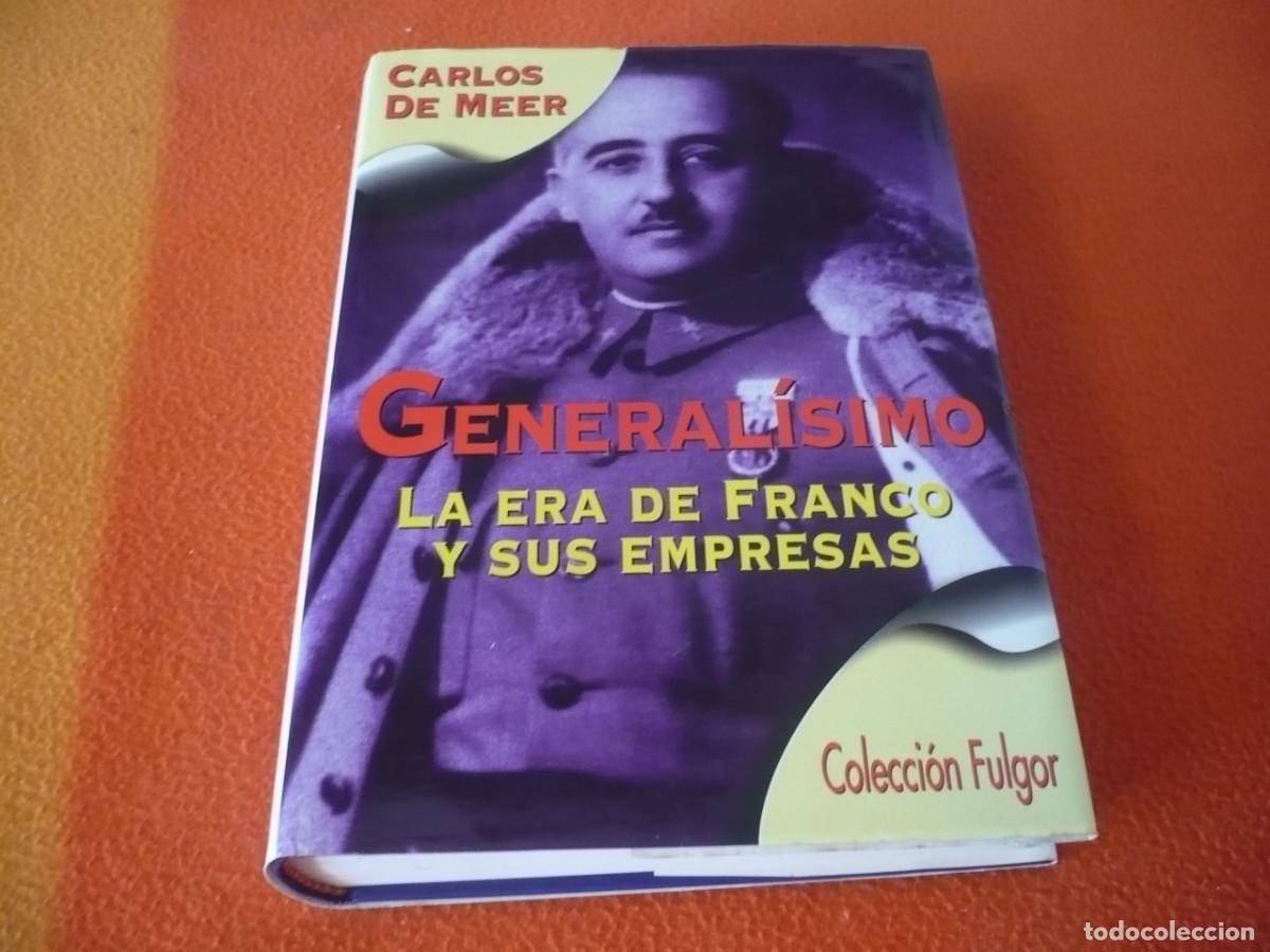 Libros de segunda mano: GENERALISIMO LA ERA DE FRANCO Y SUS EMPRESAS ( CARLOS DE MEER ) HISTORIA ESPA&Ntilde;A