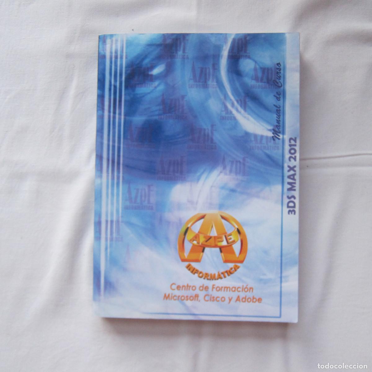Libros de segunda mano: 3DS MAX 2012. MANUAL DE CURSO (AZPE INFORMATICA) MANUAL INFORMATICA