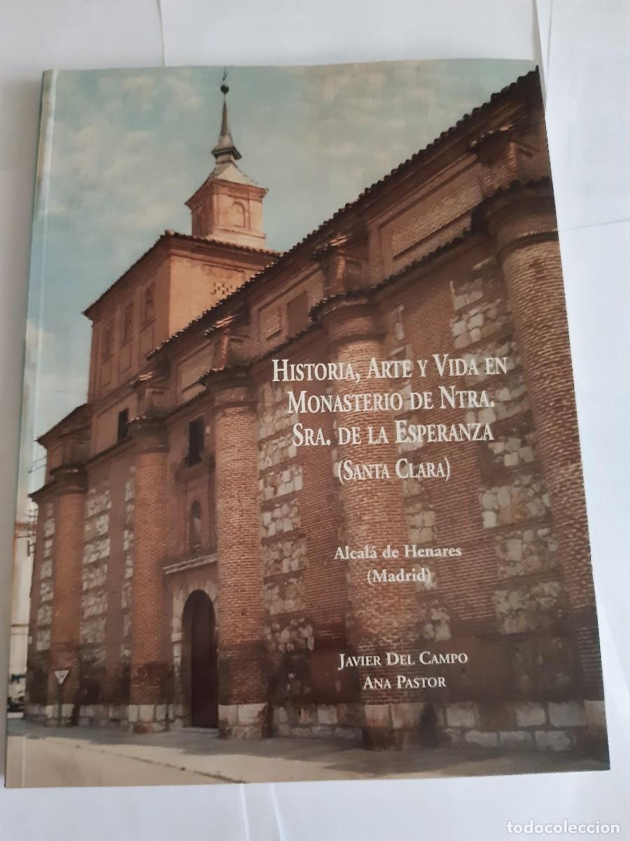Libros de segunda mano: Historia, arte y vida en Monasterio de Ntra. Sra. de la Esperanza (Santa Clara) ALCALA DE HENARES