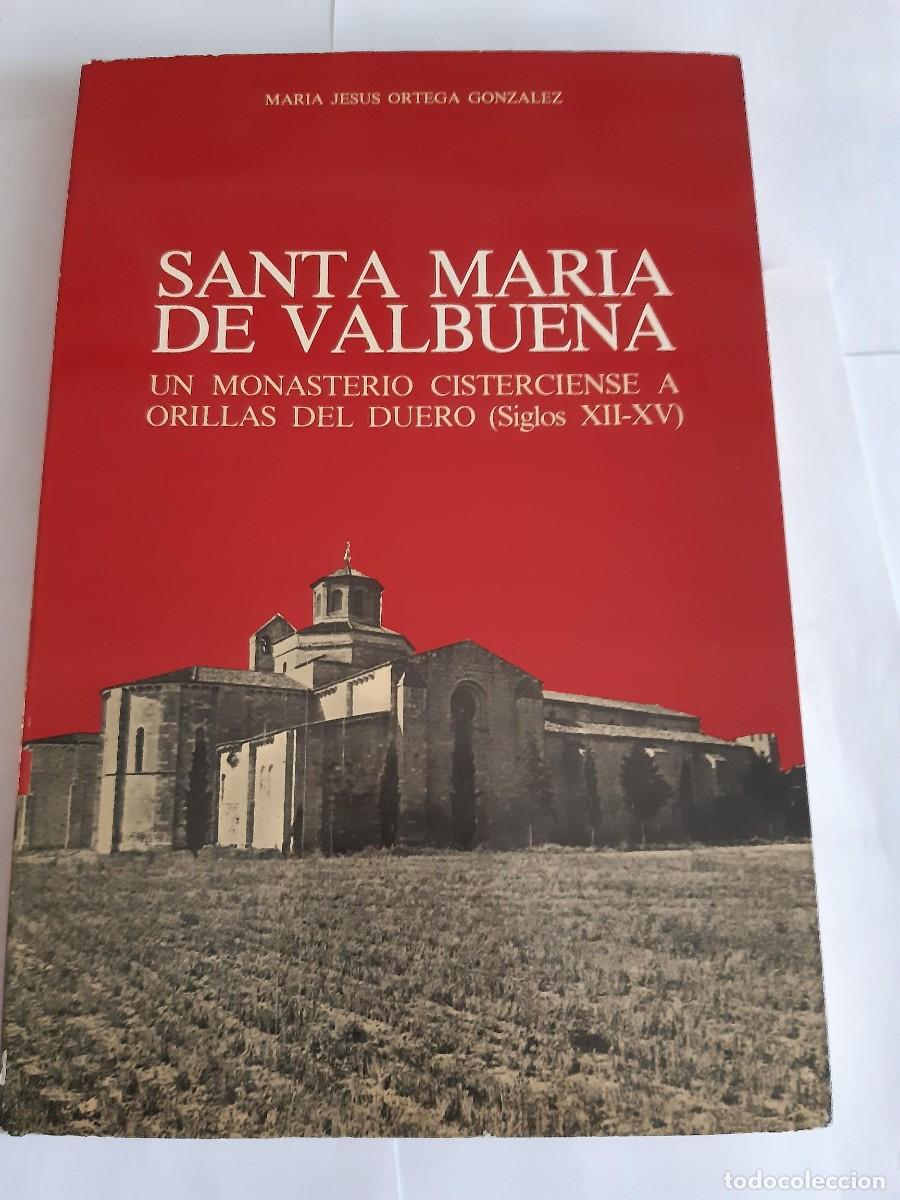 Libros de segunda mano: Santa Mar&iacute;a de Valbuena un monasterio cisterciense Mar&iacute;a Jes&uacute;s Ortega Gonz&aacute;lez