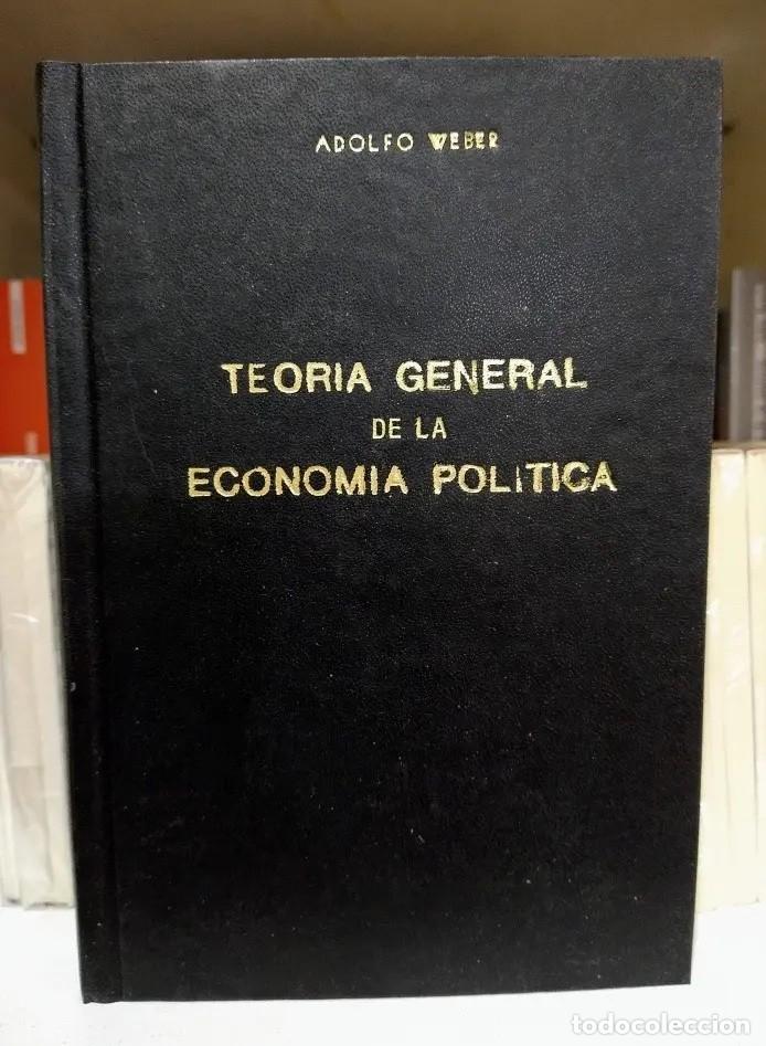 Libros de segunda mano: Adolfo Weber &ndash; Teor&iacute;a general de la econom&iacute;a pol&iacute;tica &ndash; Bosch, Casa Editorial &ndash; 1949 &ndash; LM
