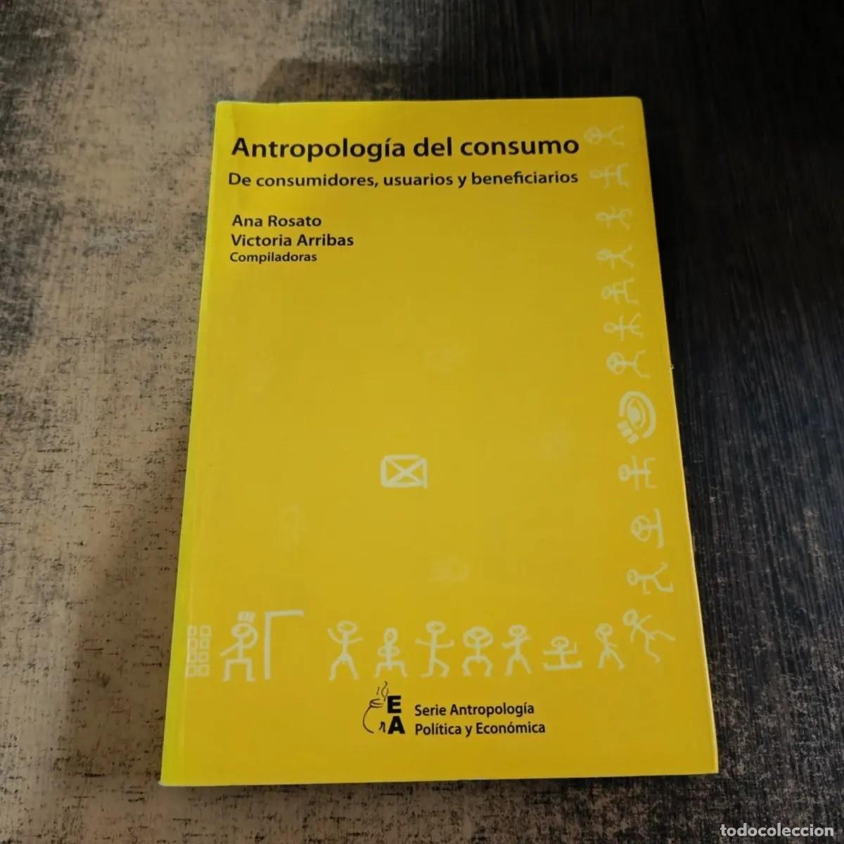 Libros de segunda mano: Ana Rosato y Victoria Arribas Antropolog&iacute;a del consumo De consumidores, usuarios y beneficiarios LM