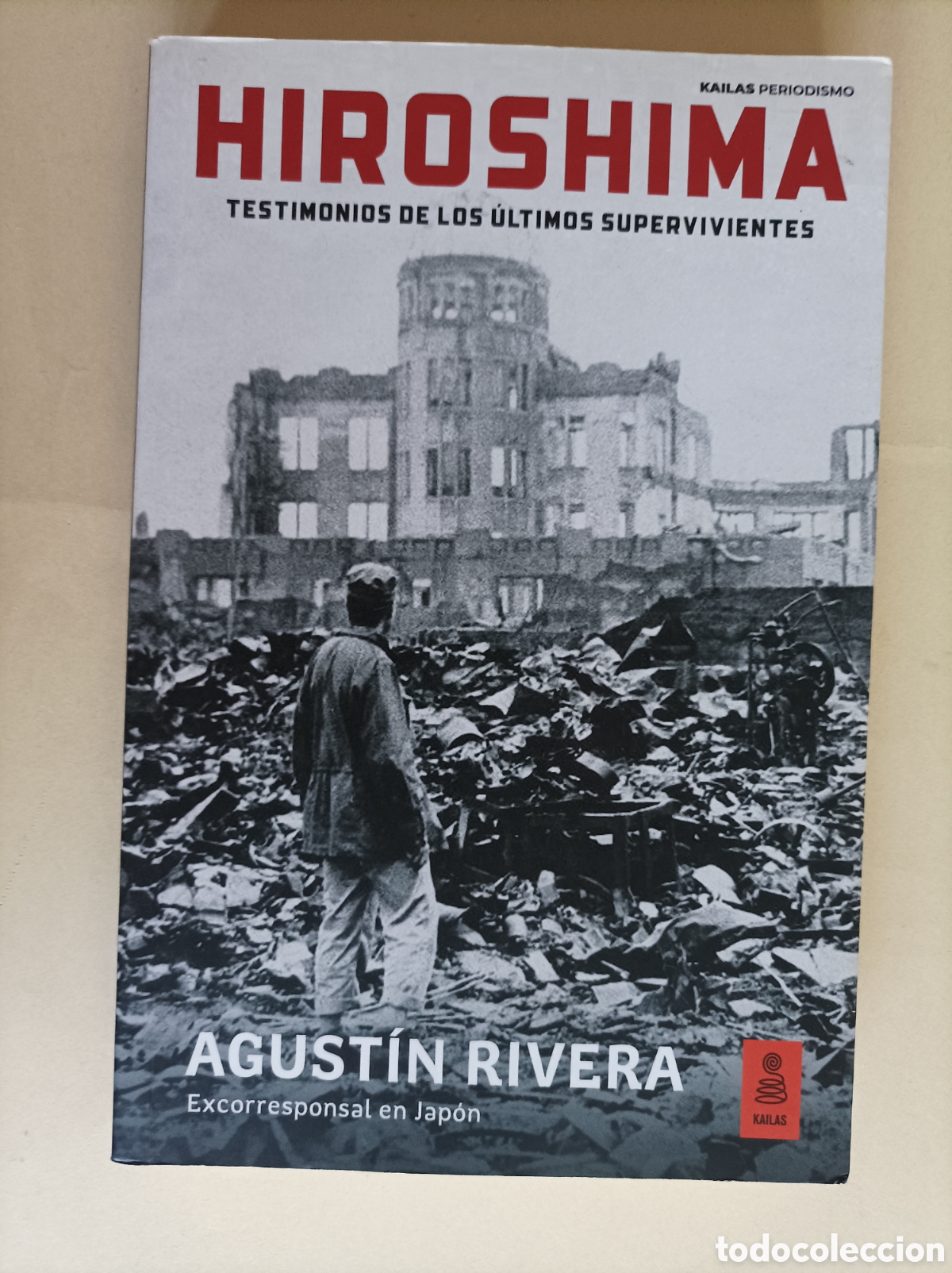Libros de segunda mano: Hiroshima. Testimonio de los &uacute;ltimos supervivientes / Agust&iacute;n Rivera, excorresponsal en Jap&oacute;n