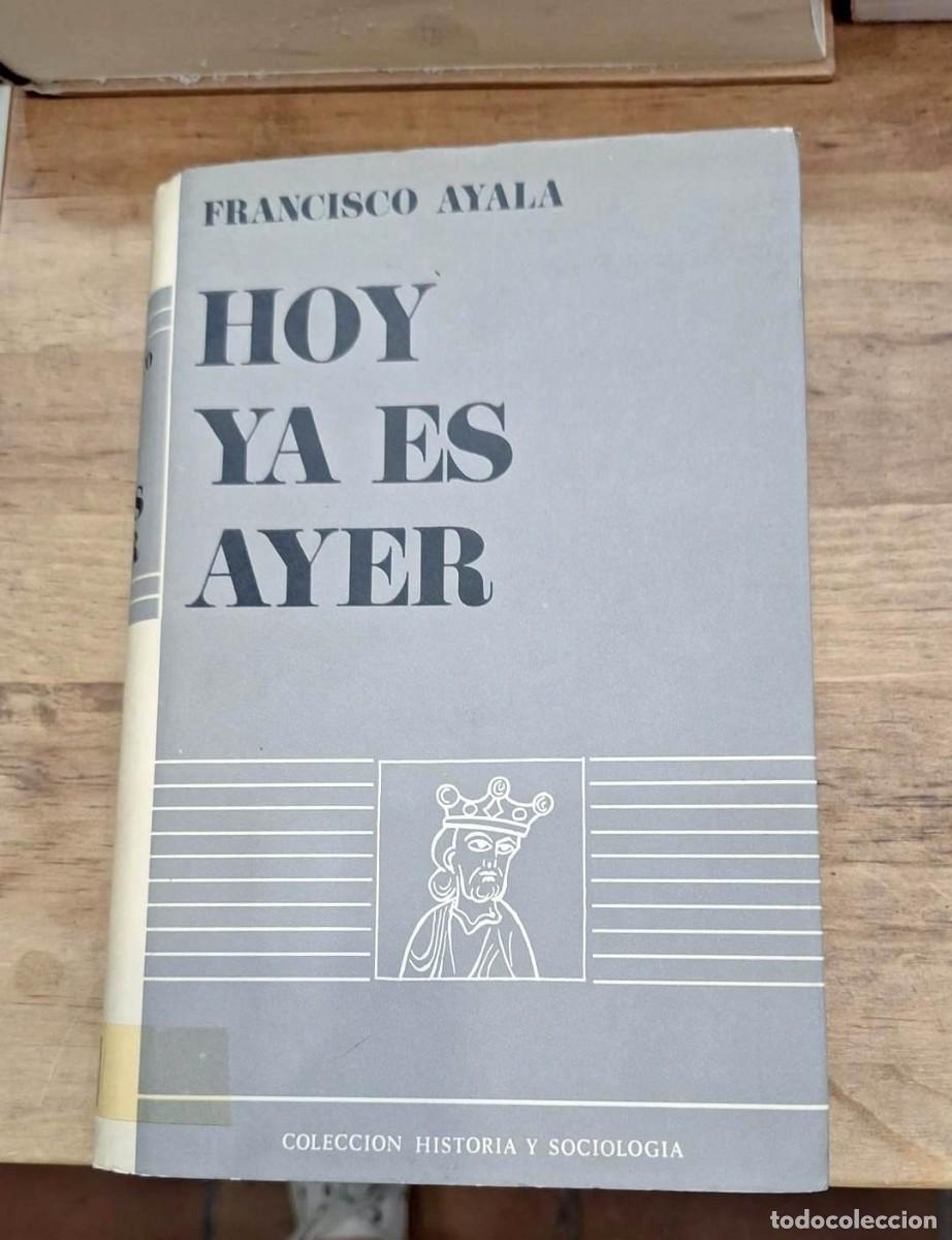 Libri di seconda mano: HOY YA ES AYER (1972).- Francisco Ayala. Firmado por el autor.