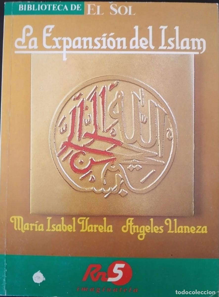 Libros de segunda mano: La expansi&oacute;n del Islam -Varela, Mar&iacute;a Isabel; Llaneza, &Aacute;ngeles