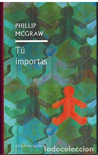 Libros de segunda mano: T&uacute; Importas - McGraw, Phillip C. - Foto 1