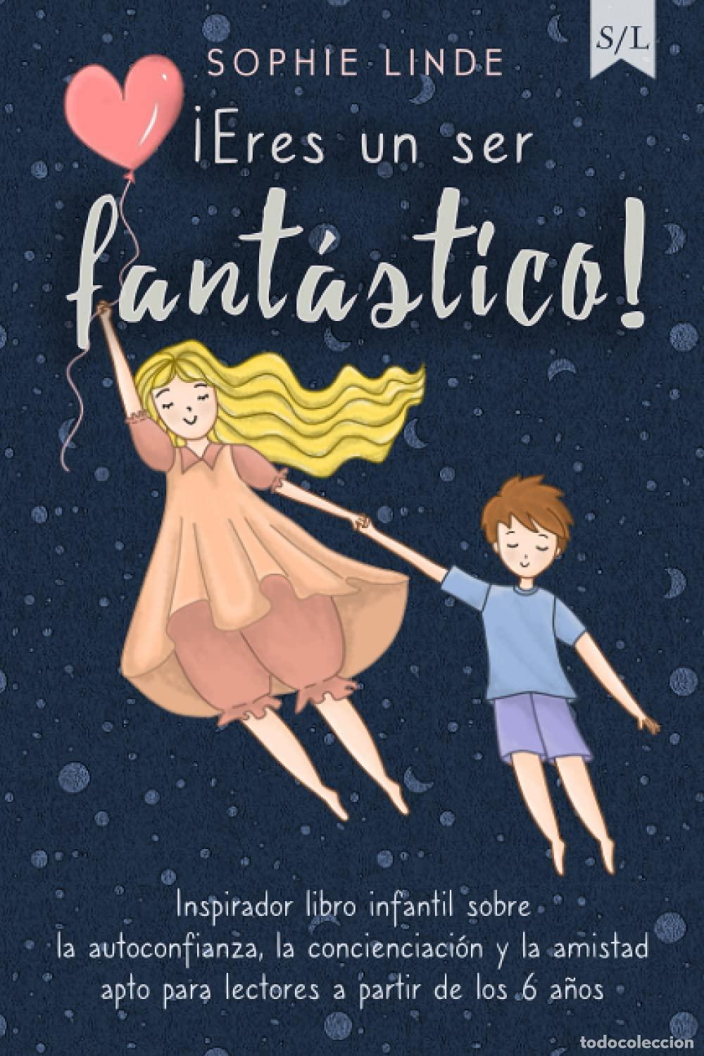 Gebrauchte B&uuml;cher: &iexcl;Eres un ser fant&aacute;stico!: Inspirador libro infantil sobre la autoconfianza, la concienciaci&oacute;n y la a
