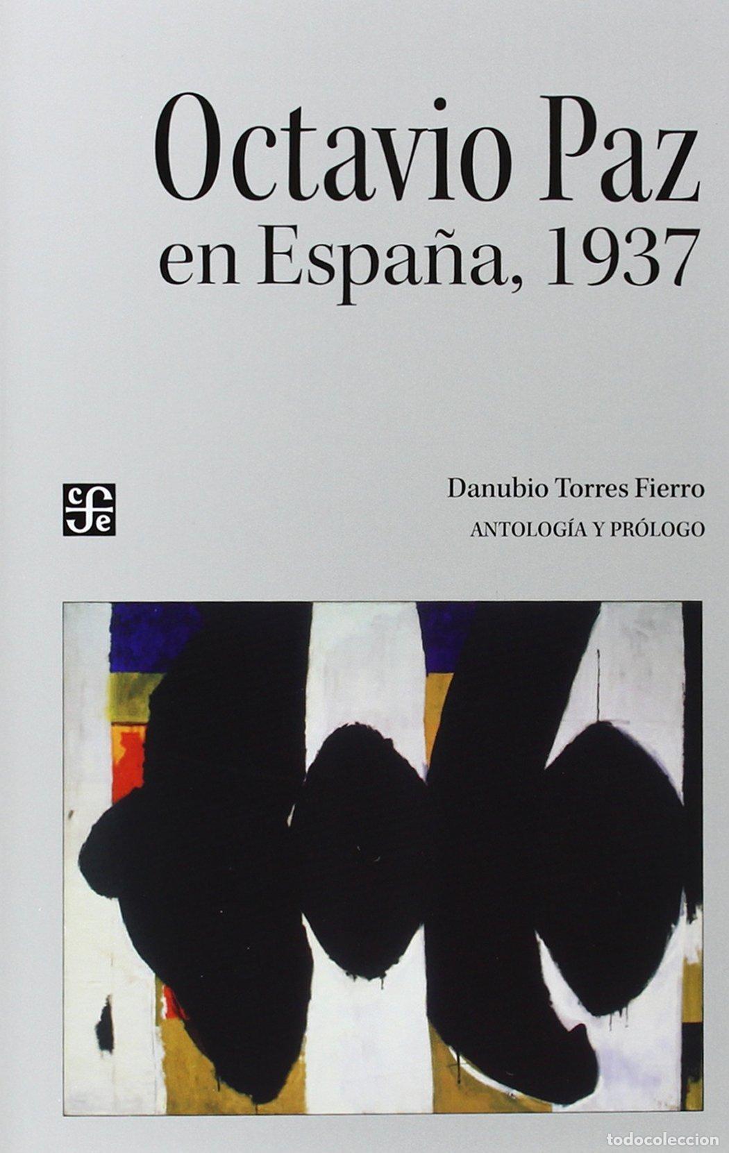 Livros em segunda m&atilde;o: Octavio Paz en Espa&ntilde;a, 1937/antolog&iacute;a y pr&oacute;l. de Danubio Torres Fierro (Tezontle)