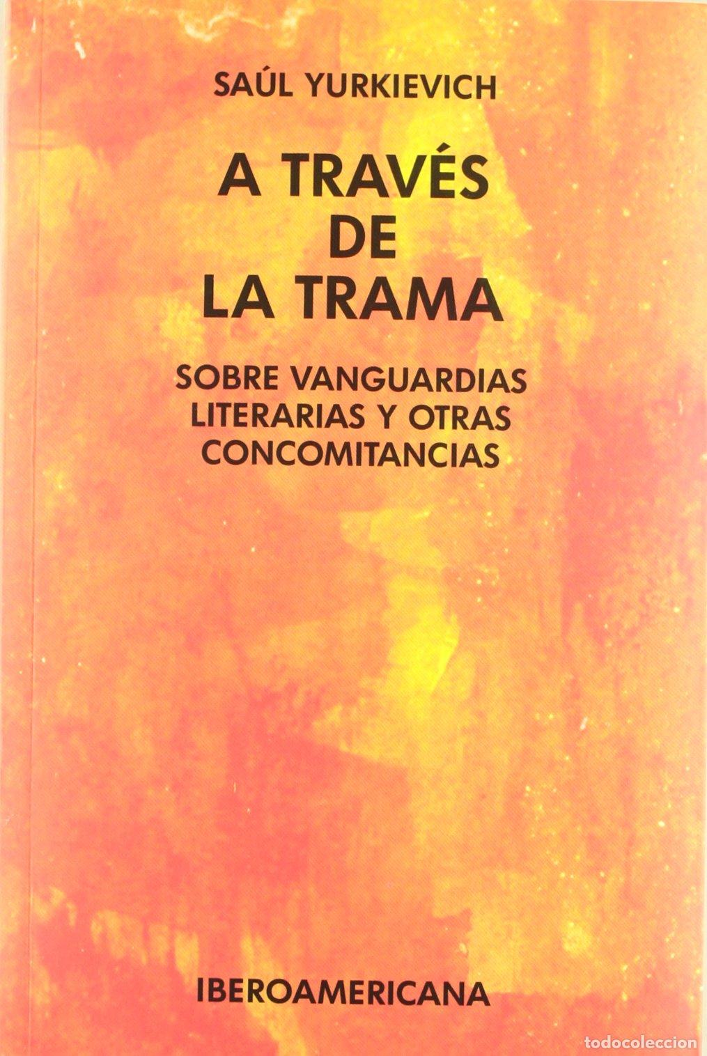 Libri di seconda mano: A trav&eacute;s de la trama. Sobre vanguardias y otras concomitancias.