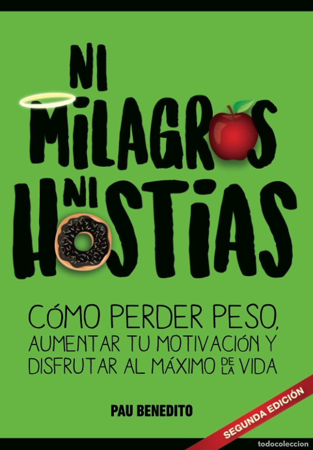 Libri di seconda mano: NI MILAGROS NI HOSTIAS: C&oacute;mo perder peso, aumentar tu motivaci&oacute;n y disfrutar al m&aacute;ximo de la vida