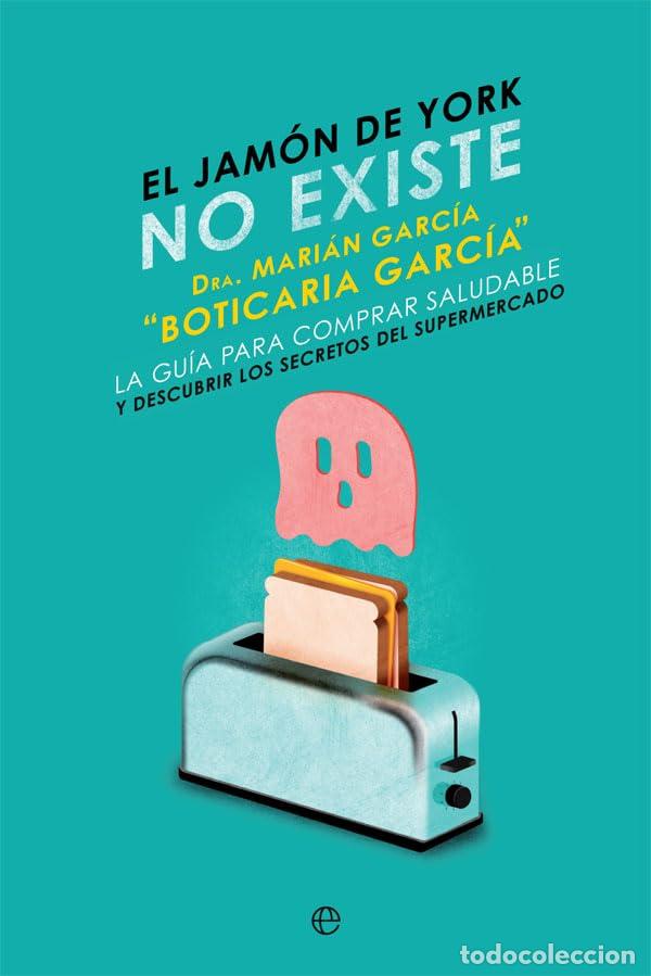 Libri di seconda mano: El jam&oacute;n de York no existe: La gu&iacute;a para comprar saludable y descubrir los secretos del supermercado