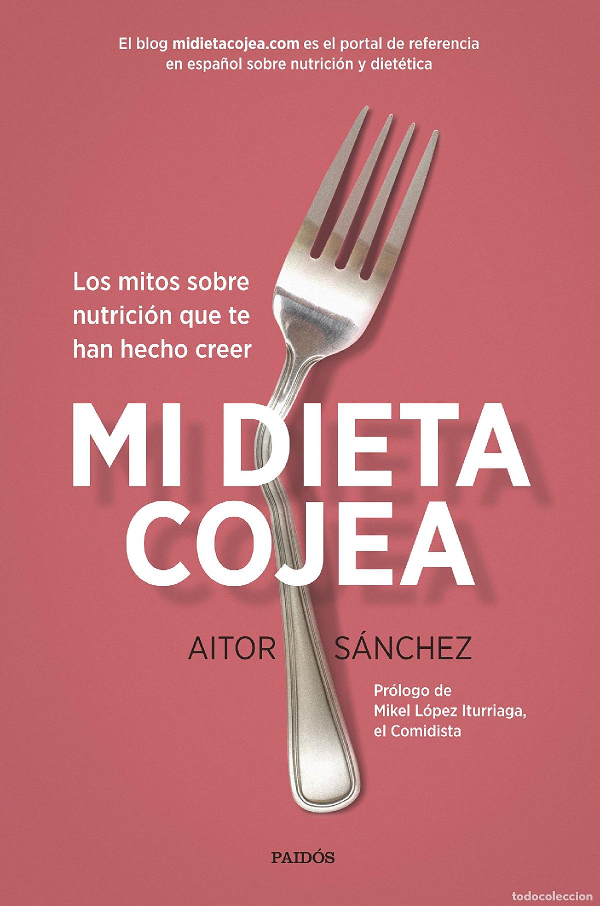 Libri di seconda mano: Mi dieta cojea: Los mitos sobre nutrici&oacute;n que te han hecho creer (Divulgaci&oacute;n)
