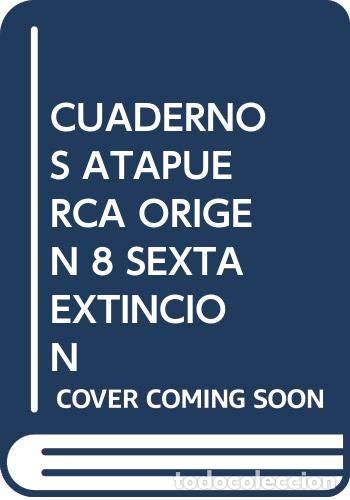 Livres d'occasion: La sexta extinci&oacute;n: Fieras y bestias desde hace 3 millones de a&ntilde;os: 8 (Cuadernos de Atapuerca. Orige