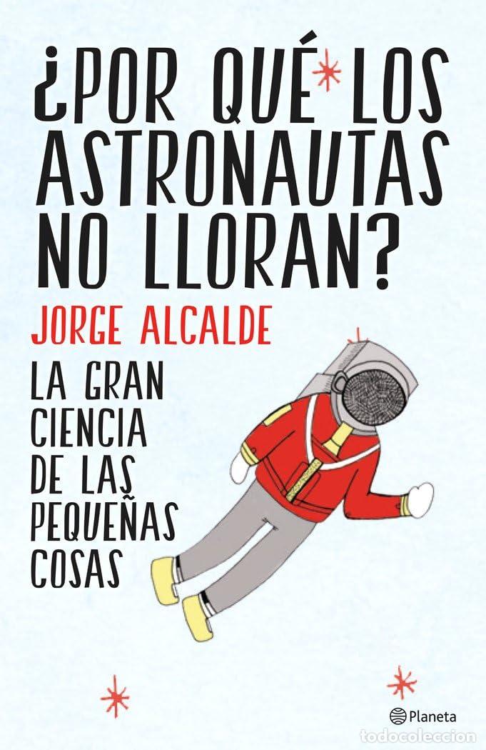 Livres d'occasion: &iquest;Por qu&eacute; los astronautas no lloran?: La gran ciencia de las peque&ntilde;as cosas (No Ficci&oacute;n)