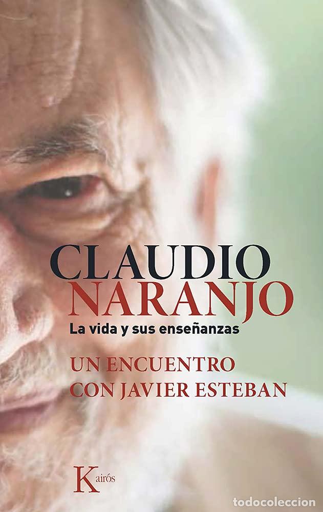 Libros de segunda mano: Claudio Naranjo. La vida y sus ense&ntilde;anzas: Un encuentro con Javier Esteban (Sabidur&iacute;a perenne)