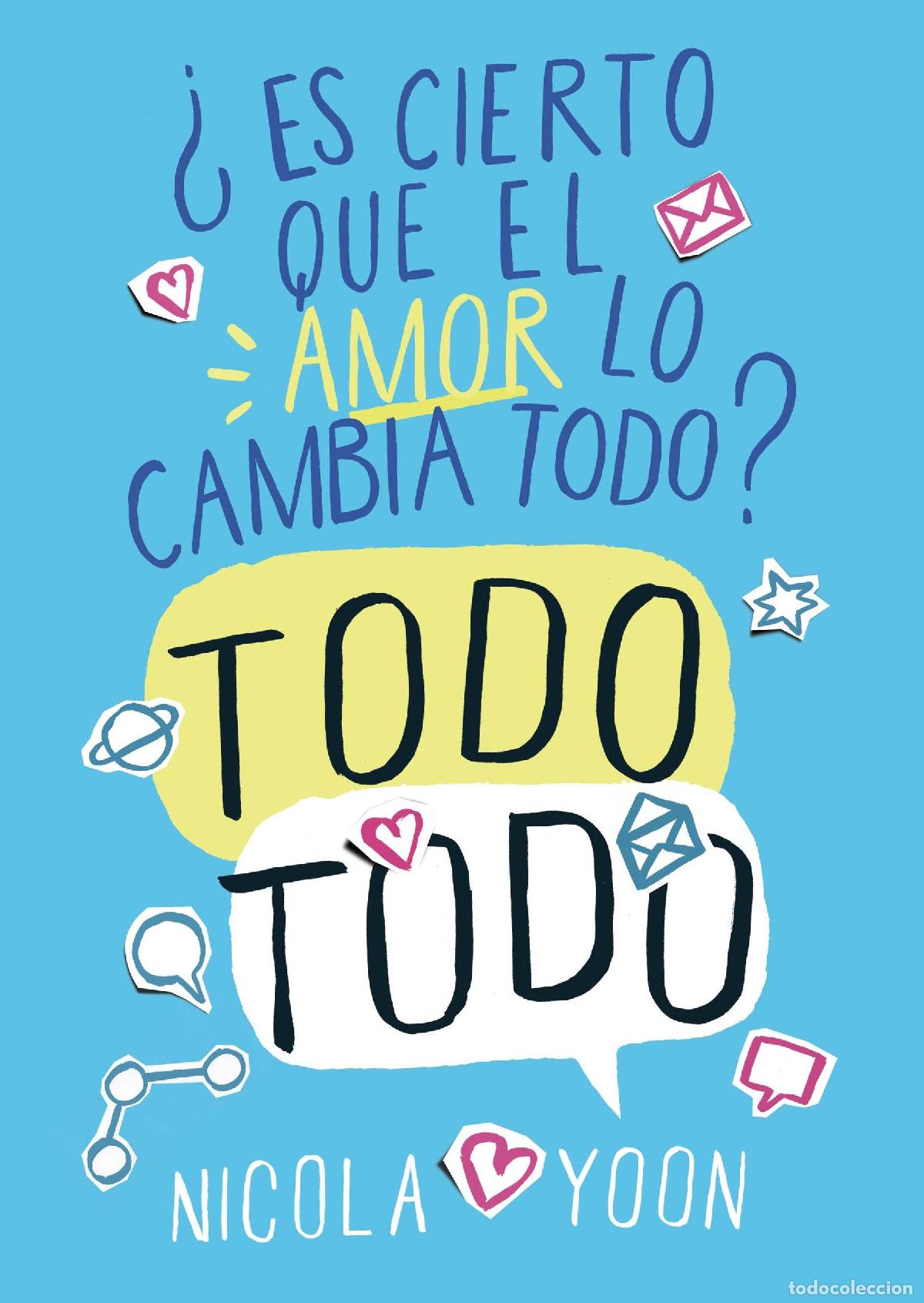 Libros de segunda mano: Todo todo: &iquest;Es cierto que el amor lo cambia todo? (NARRATIVA JUVENIL)