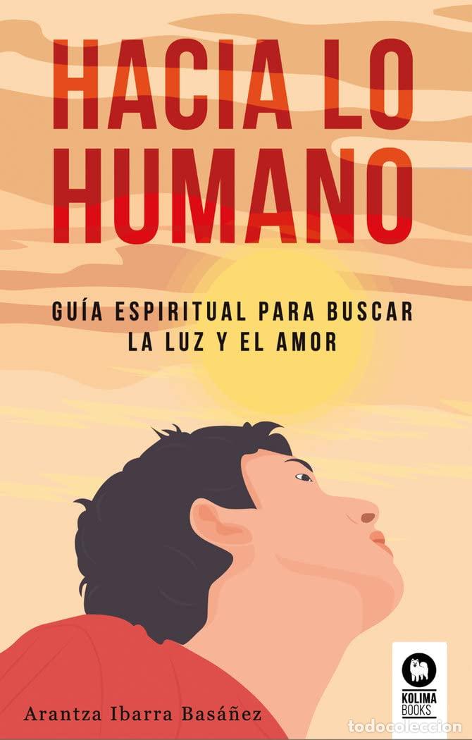 Livres d'occasion: Hacia lo humano: Gu&iacute;a espiritual para buscar la luz y el amor (Desarrollo espiritual)