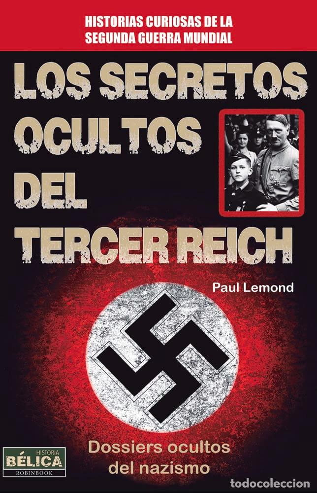 Livres d'occasion: Los Secretos Ocultos Del Tercer Reich. Dossiers Ocultos Del Nazismo (HISTORIA BELICA)