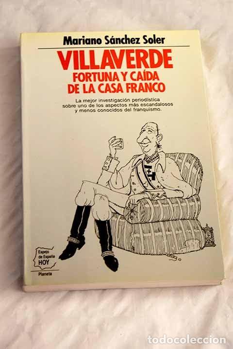 Libros de segunda mano: Villaverde : fortuna y caida de lacasa Franco